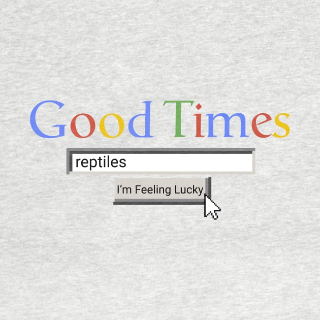 Good Times Reptiles by Graograman